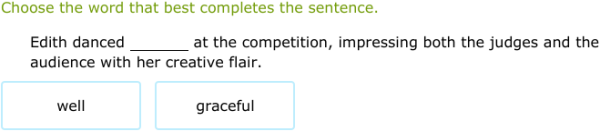 IXL | Choose between adjectives and adverbs | 11th grade language arts