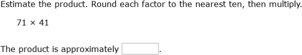 IXL | Estimate products: multiply by 2-digit numbers | 4th grade math