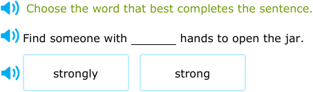 IXL | Choose between adjectives and adverbs | 2nd grade language arts