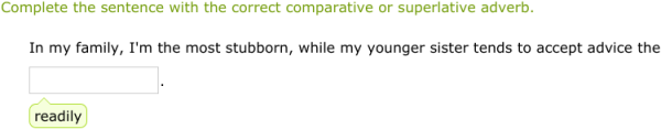 IXL | Form and use comparative and superlative adverbs | 10th grade ...